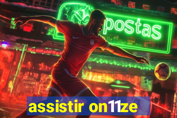 assistir on11ze